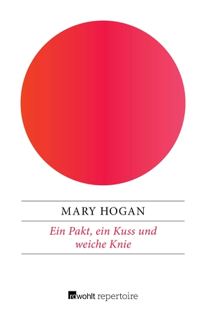 Ein Pakt, ein Kuss und weiche Knie von Hogan,  Mary, Riekert,  Eva