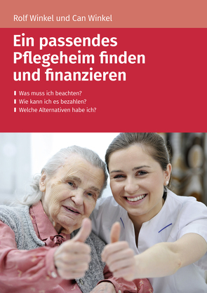 Ein passendes Pflegeheim finden und finanzieren von Can,  Winkel, Rolf,  Winkel