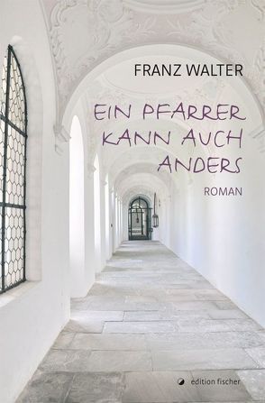 Ein Pfarrer kann auch anders von Walter,  Franz