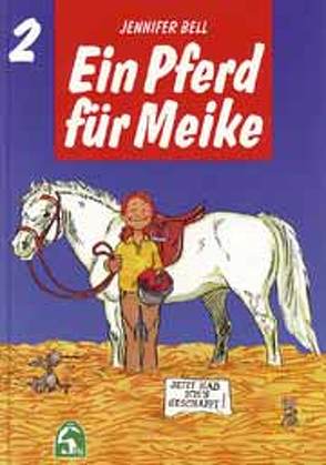 Ein Pferd für Meike von Bell,  Jennifer, Neumann-Cosel-Nebe,  Isabelle von