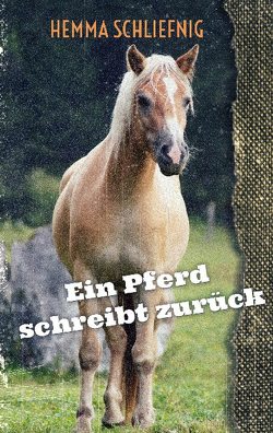 Ein Pferd schreibt zurück von Schliefnig,  Hemma