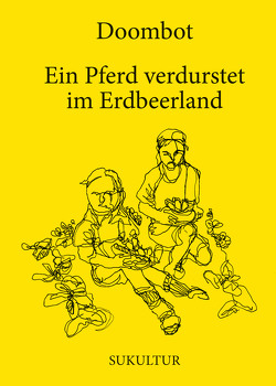 Ein Pferd verdurstet im Erdbeerland von Hainscho,  Thomas, Knaß,  Julia, Korherr,  Anja