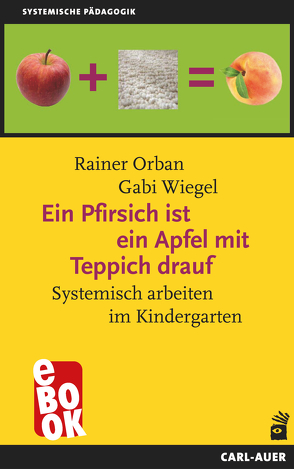 Ein Pfirsich ist ein Apfel mit Teppich drauf von Orban,  Rainer, Wiegel,  Gabi