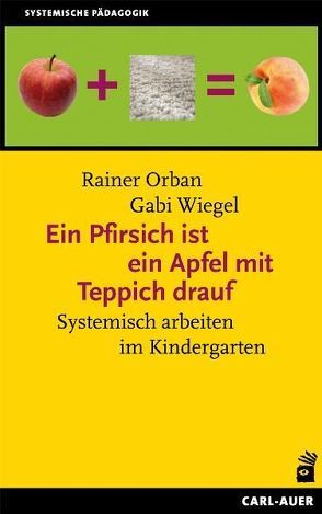 Ein Pfirsich ist ein Apfel mit Teppich drauf von Orban,  Rainer, Wiegel,  Gabi