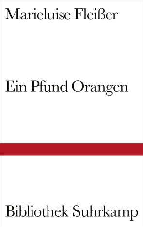 Ein Pfund Orangen und neun andere Geschichten von Fleißer,  Marieluise