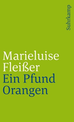 Ein Pfund Orangen von Fleißer,  Marieluise