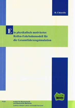 Ein physikalisch motiviertes Reifen-Fahrbahnmodell für die Gesamtfahrzeugsimulation von Chiarello,  Raffaela, Prof. Dr.-Ing. Nackenhorst,  Udo