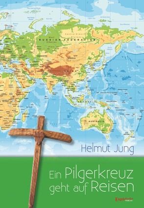 Ein Pilgerkreuz geht auf Reisen von Jung,  Helmut