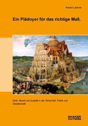 Ein Plädoyer für das richtige Maß von Lackner,  Robert