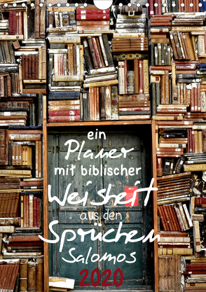 ein Planer mit biblischer Weisheit aus den Sprüchen Salomos (Wandkalender 2020 DIN A4 hoch) von Widerstein - SteWi.info,  Stefan