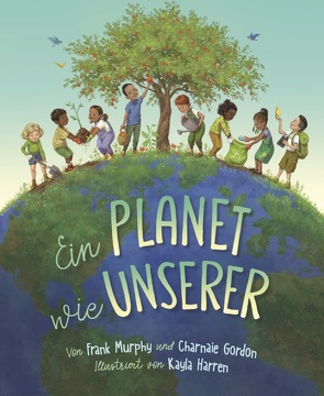 Ein Planet wie unserer von Brandstetter,  Isabelle, Gordon,  Charnaie, Harren,  Kayla, Murphy,  Frank