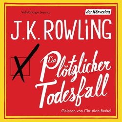 Ein plötzlicher Todesfall von Aeckerle,  Susanne, Balkenhol,  Marion, Berkel,  Christian, Rowling,  J. K.