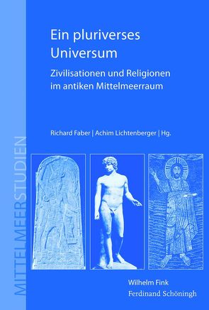 Ein pluriverses Universum von Baltrusch,  Ernst, Cancik,  Hubert, Dabag,  Mihran, Ebach,  Jürgen, Faber,  Richard, Fehr,  Burkhard, Geus,  Klaus, Gilan,  Amir, Haller,  Dieter, Jaspert,  Nikolas, König,  Götz, Laks,  André, Lehmhaus,  Lennart, Lichtenberger,  Achim, Niehoff,  Maren, Röllig,  Wolfgang, Rüpke,  Jörg, Schneider,  Helmuth, Schuol,  Monika, Sommer,  Michael, Stegemann,  Ekkehard, Vidal,  Francesca, Zimmermann,  Rainer E.