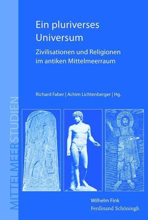 Ein pluriverses Universum von Baltrusch,  Ernst, Cancik,  Hubert, Dabag,  Mihran, Ebach,  Jürgen, Faber,  Richard, Fehr,  Burkhard, Geus,  Klaus, Gilan,  Amir, Haller,  Dieter, Jaspert,  Nikolas, König,  Götz, Laks,  André, Lehmhaus,  Lennart, Lichtenberger,  Achim, Niehoff,  Maren, Röllig,  Wolfgang, Rüpke,  Jörg, Schneider,  Helmuth, Schuol,  Monika, Sommer,  Michael, Stegemann,  Ekkehard, Vidal,  Francesca, Zimmermann,  Rainer E.