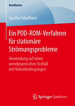 Ein POD-ROM-Verfahren für stationäre Strömungsprobleme von Trübelhorn,  Sascha