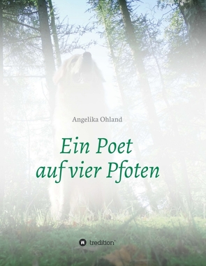 Ein Poet auf vier Pfoten von Ohland,  Angelika