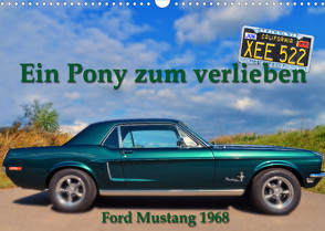 Ein Pony zum verlieben – Ford Mustang 1968 (Wandkalender 2022 DIN A3 quer) von Laue,  Ingo