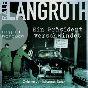 Ein Präsident verschwindet von Langroth,  Ralf, Steck,  Johannes