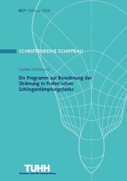 Ein Programm zur Berechnung der Strömung in Frahm’schen Schlingerdämpfungstanks von Schumann,  Carsten