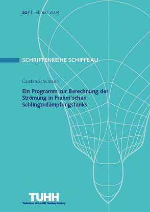 Ein Programm zur Berechnung der Strömung in Frahm’schen Schlingerdämpfungstanks von Schumann,  Carsten