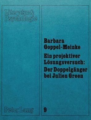 Ein projektiver Lösungsversuch: der Doppelgänger bei Julien Green von Goppel-Meinke,  Barbara