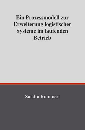 Ein Prozessmodell zur Erweiterung logistischer Systeme im laufenden Betrieb von Rummert,  Sandra