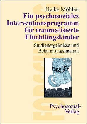 Ein psychosoziales Interventionsprogramm für traumatisierte Flüchtlingskinder von Möhlen,  Heike, Resch,  Franz