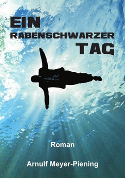 Ein rabenschwarzer Tag von Meyer-Piening,  Arnulf