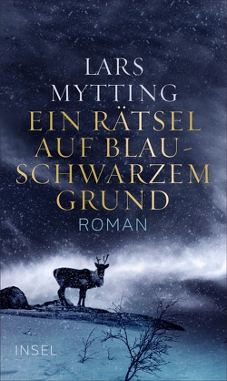 Ein Rätsel auf blauschwarzem Grund von Mytting,  Lars, Schmidt-Henkel,  Hinrich