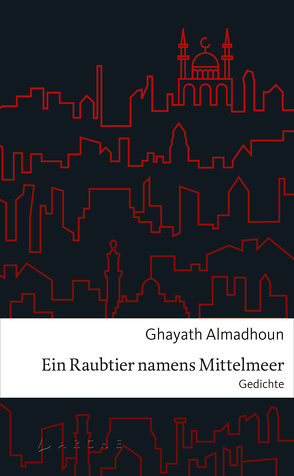 Ein Raubtier namens Mittelmeer von Almadhoun,  Ghayat, Bender,  Larissa