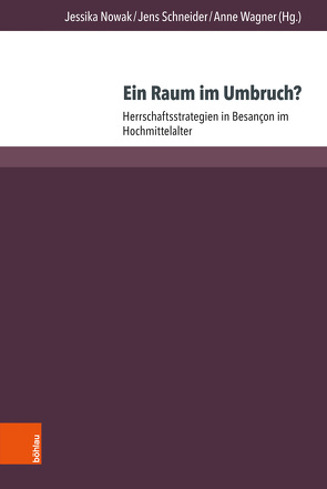 Ein Raum im Umbruch? von Bauer,  Thomas, Demotz,  François, Keller,  Markus, Klicke,  Lisa, Lubich,  Gerhard, Nowak,  Jessika, Plassmann,  Alheydis, Regenbogen,  Clemens, Ripart,  Laurent, Schneider,  Jens, Schweizer,  Verena, Wagner,  Änne, Weber,  Matthias, Wingenfeld,  Justus