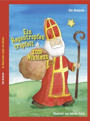 Ein Regentropfen tröpfelt zum Nikolaus von Kuhls,  Sabrina, Neudorfer,  Riki