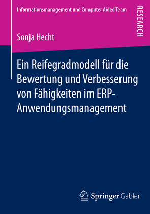 Ein Reifegradmodell für die Bewertung und Verbesserung von Fähigkeiten im ERP-Anwendungsmanagement von Hecht,  Sonja