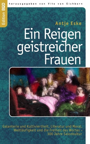 Ein Reigen geistreicher Frauen von Eichborn,  Vito von, Eske,  Antje