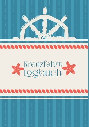 Ein Reisetagebuch für die Kreuzfahrt – Das Kreuzfahrt-Logbuch und Tagebuch zum Eintragen – Kreuzfahrttagebuch für das Kreuzfahrt-Abenteuer von Zungel,  Tom