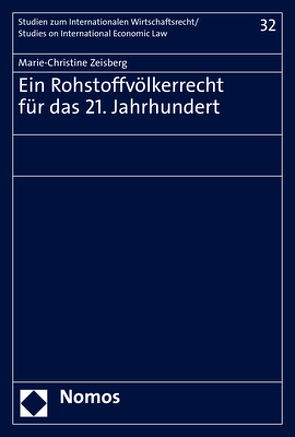 Ein Rohstoffvölkerrecht für das 21. Jahrhundert von Zeisberg,  Marie-Christine