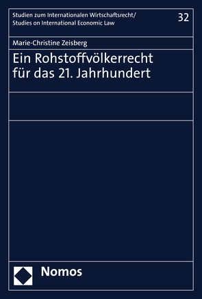 Ein Rohstoffvölkerrecht für das 21. Jahrhundert von Zeisberg,  Marie-Christine