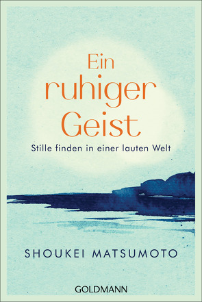 Ein ruhiger Geist von Höhn,  Wolfgang, Matsumoto,  Shoukei