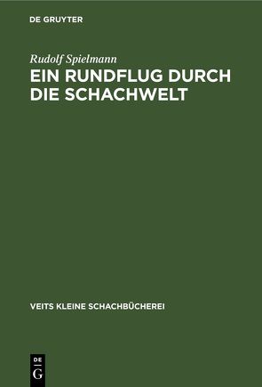 Ein Rundflug durch die Schachwelt von Spielmann,  Rudolf
