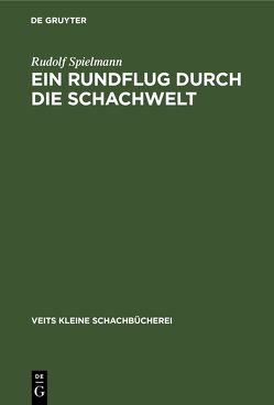 Ein Rundflug durch die Schachwelt von Spielmann,  Rudolf