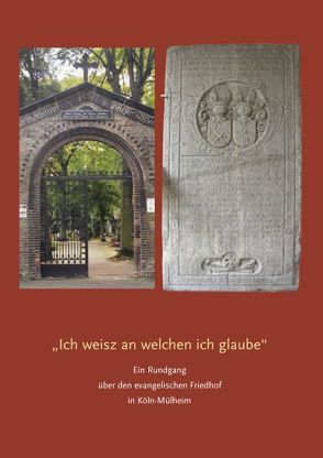 Ein Rundgang über den evangelischen Friedhof in Köln-Mülheim von Falk-van Rees,  Wilma, Grütjen,  Dietrich, Kuhrau,  Dorothee, Nies,  Thomas van, Schleicher,  Herbert, Scholl,  Annette, Vogel,  Andrea