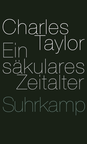 Ein säkulares Zeitalter von Schulte,  Joachim, Taylor,  Charles