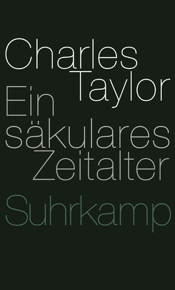 Ein säkulares Zeitalter von Schulte,  Joachim, Taylor,  Charles