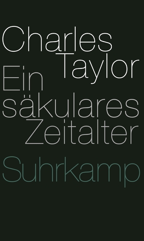 Ein säkulares Zeitalter von Schulte,  Joachim, Taylor,  Charles