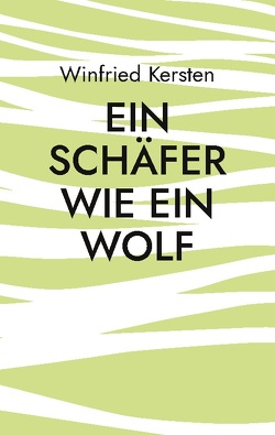 Ein Schäfer wie ein Wolf von Kersten,  Winfried