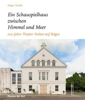 „… ein Schauspielhaus zwischen Himmel und Meer …“ von Teschke,  Holger