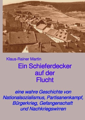 Ein Schieferdecker auf der Flucht von Martin,  Klaus-Rainer