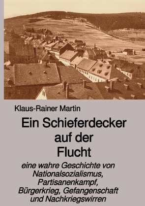 Ein Schieferdecker auf der Flucht von Martin,  Klaus-Rainer