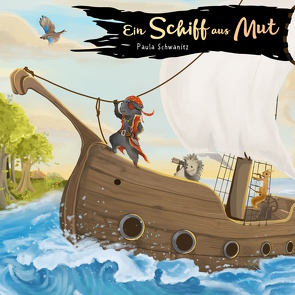 Ein Schiff aus Mut von Schwanitz,  Paula