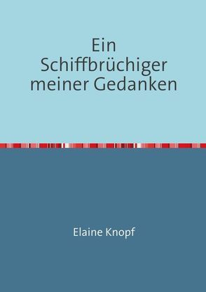 Ein Schiffbrüchiger meiner Gedanken von Knopf,  Elaine